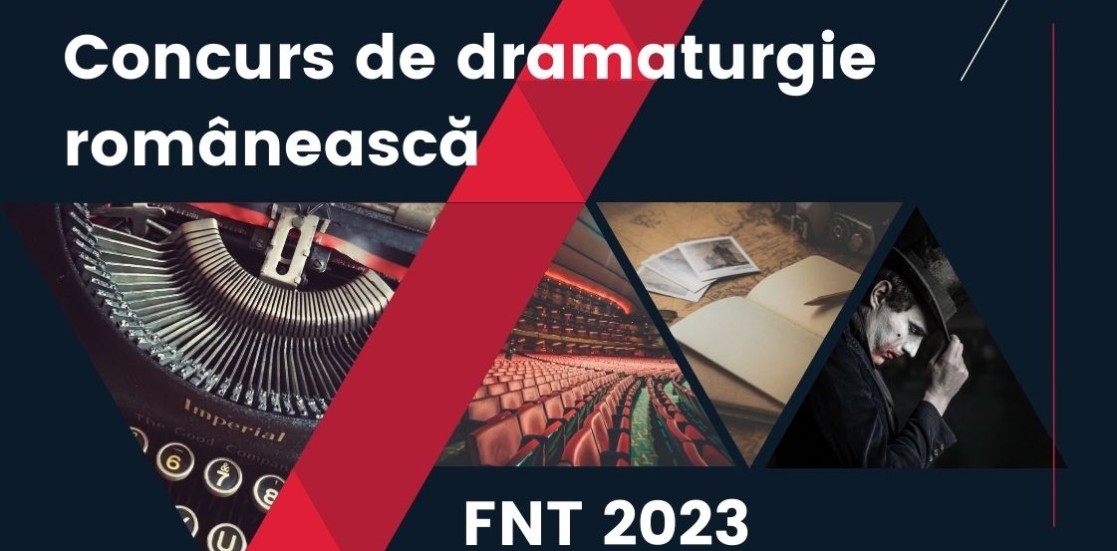 CONCURS DE DRAMATURGIE ROMÂNEASCĂ ÎN FNT 2023
