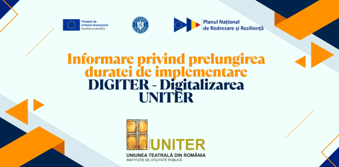 Informare privind prelungirea duratei de implementare DIGITER – Digitalizarea UNITER. „PNRR: Fonduri pentru România modernă și reformată!”