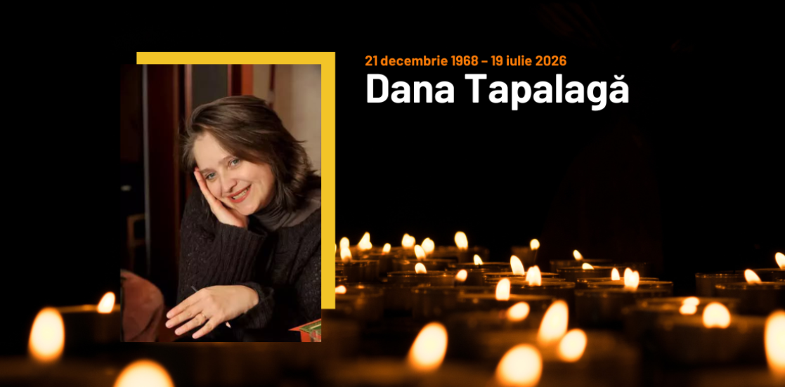 In Memoriam DANA TAPALAGĂ (21 decembrie 1968 – 19 iulie 2026)