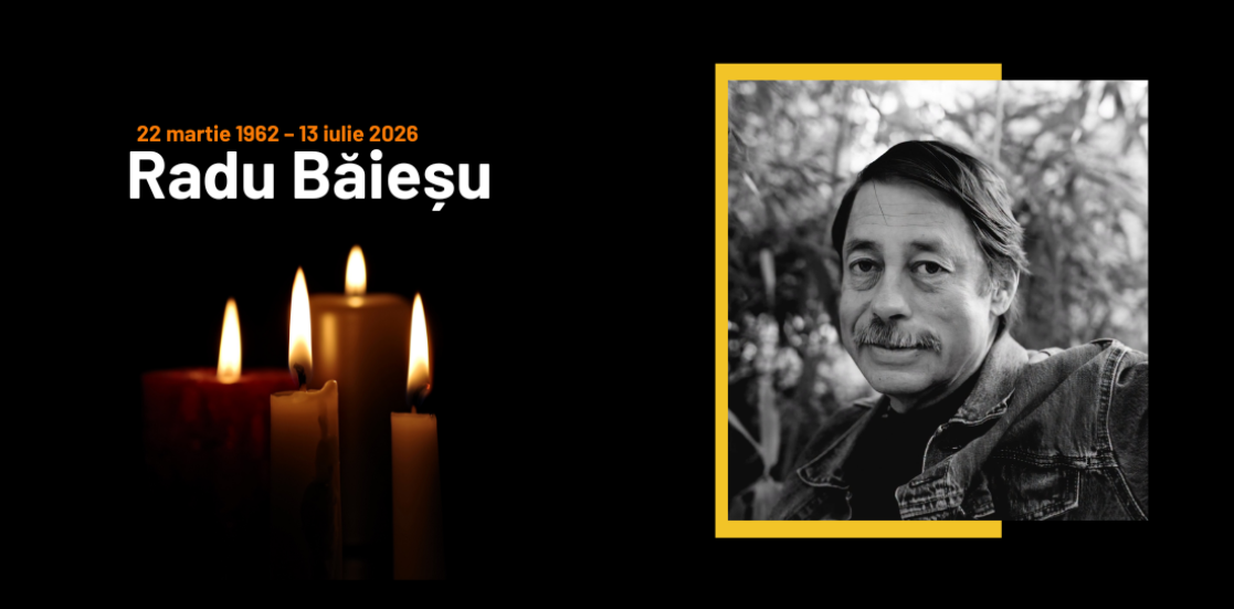 In Memoriam RADU BĂIEȘU (22 martie 1962 – 13 iulie 2026)