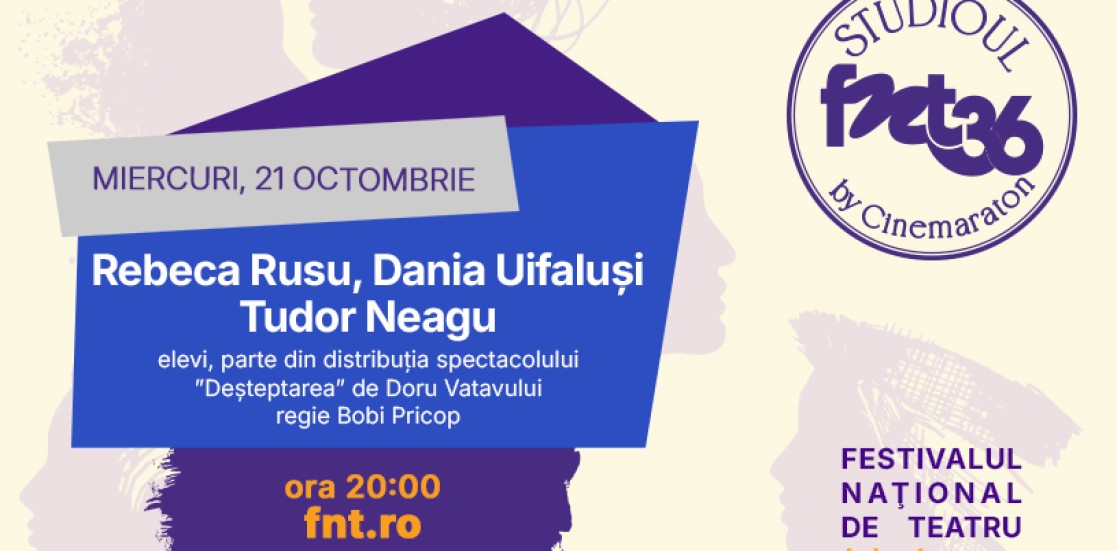 Rebeca Rusu, Dania Uifaluși & Tudor Neagu, elevi, la Studioul FNT – 21 octombrie, ora 20:00 – pe fnt.ro