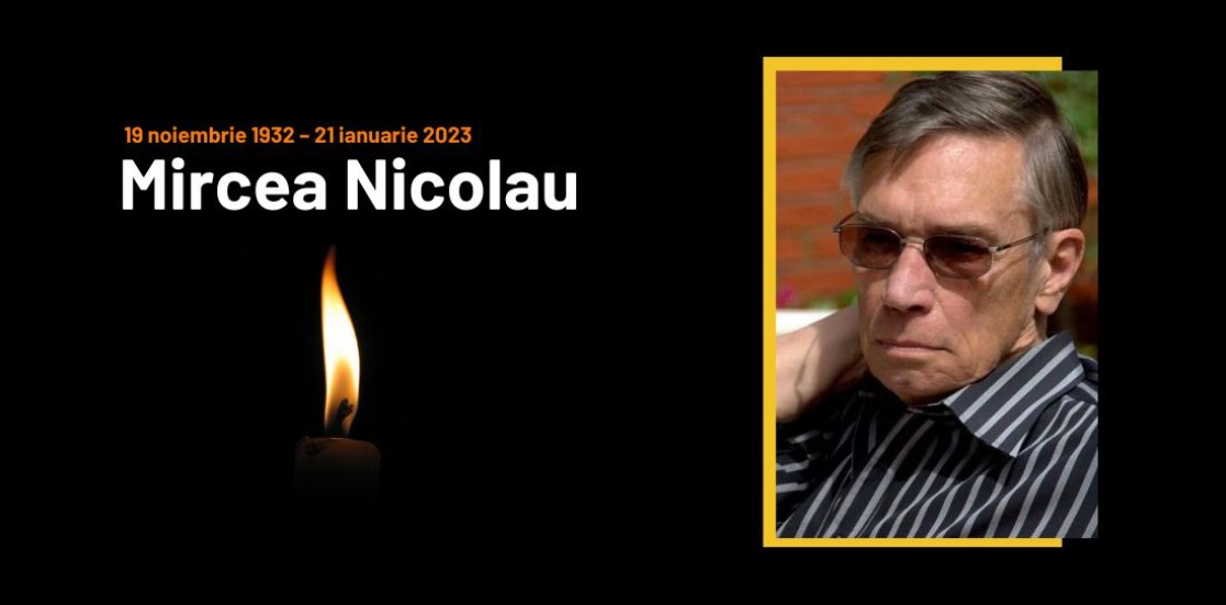 In memoriam MIRCEA NICOLAU (19 noiembrie 1932 – 21 ianuarie 2023)
