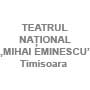 Teatrul Naþional „Mihai Eminescu” Timisoara