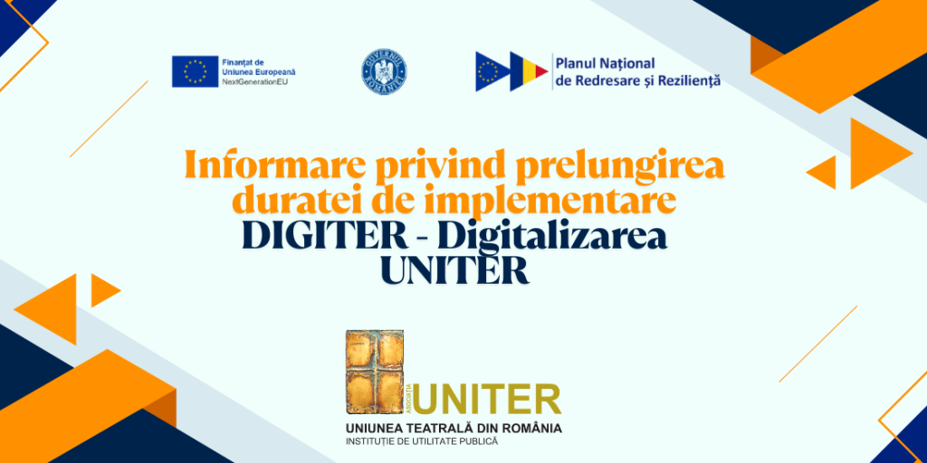 Asociația UNITER – Uniunea Teatrală din România anunță prelungirea duratei de implementare DIGITER - Digitalizarea UNITER. „PNRR: Fonduri pentru România modernă și reformată!”. Asociața beneficiază de fonduri pentru digitalizare în urma participării la un apel de proiecte finanțate prin Planul Național de Redresare și Reziliență al României.